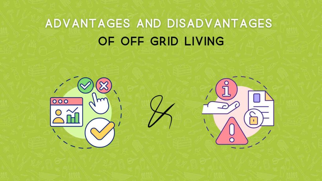 Advantages And Disadvantages Of Off Grid Living